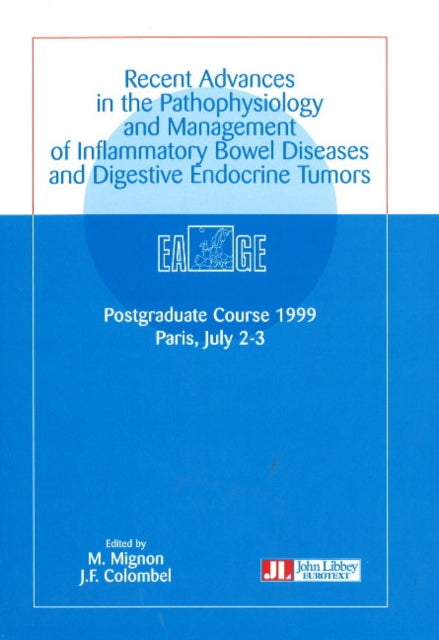 Recent Advances in the Pathophysiology & Management of Inflammatory Bowel Diseases & Digestive Endocrine Tumors: Postgraduate Course 1999, Paris, 2-3 July