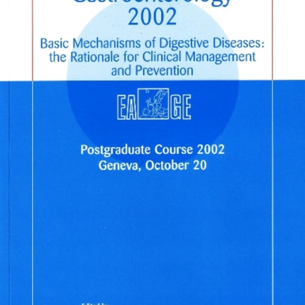 Update Gastroenterology 2002: Basic Mechanisms of Digestive Diseases - The Rationale for Clinical Management & Prevention