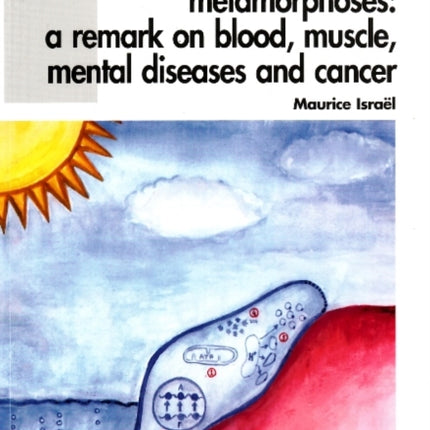 Four Hidden Metamorphoses: A Remark on Blood, Muscle, Mental Diseases & Cancer