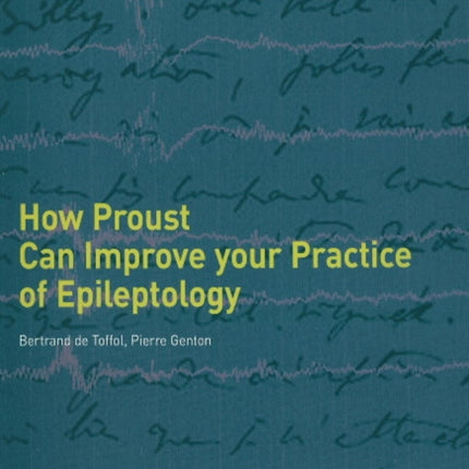 How Proust Can Improve Your Practice of Epileptology