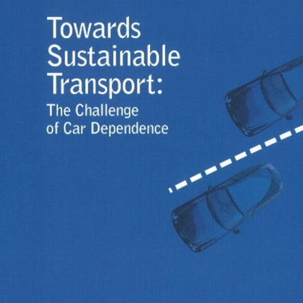 Towards Sustainable Transport: The Challenge of Car Dependence