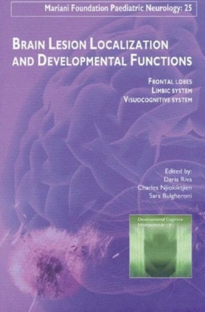 Brain Lesion Localization & Developmental Functions: Frontal Lobes, Limbic System, Visuocognitive System