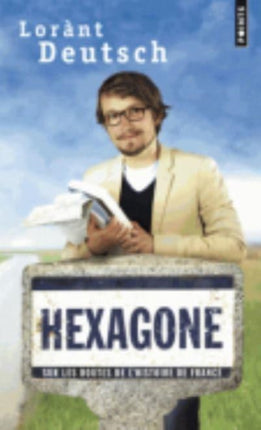 Hexagone: sur les routes de l'histoire de France