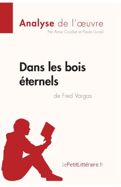 Dans les bois éternels de Fred Vargas (Analyse de l'oeuvre): Analyse complète et résumé détaillé de l'oeuvre