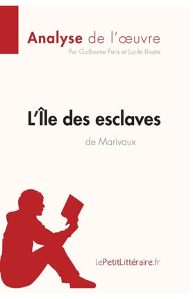 L'Île des esclaves de Marivaux (Analyse de l'oeuvre): Analyse complète et résumé détaillé de l'oeuvre