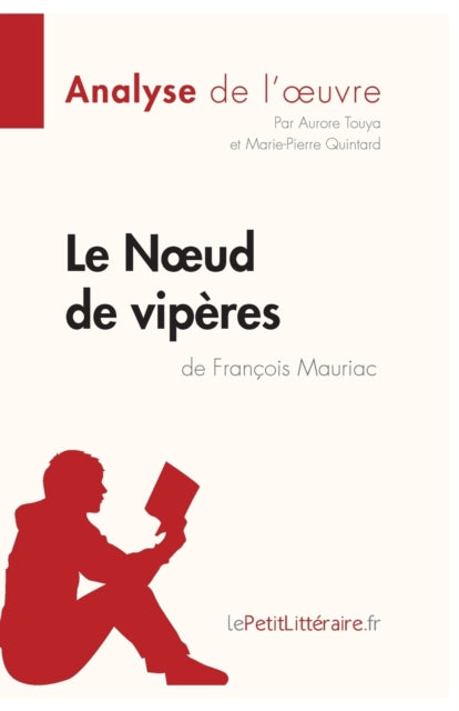 Le Noeud de vipères de François Mauriac (Analyse de l'oeuvre): Analyse complète et résumé détaillé de l'oeuvre