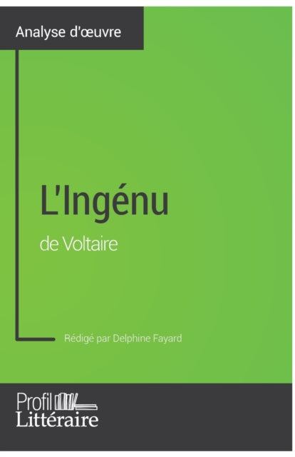 L'Ingénu de Voltaire (Analyse approfondie): Approfondissez votre lecture des romans classiques et modernes avec Profil-Litteraire.fr