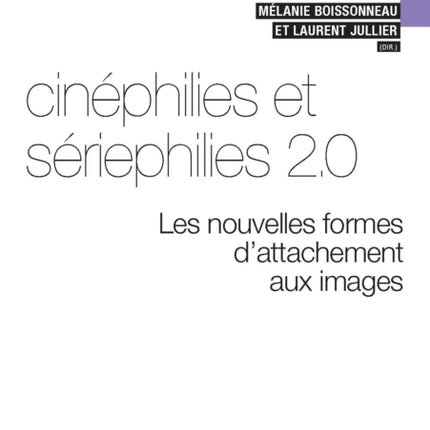 Cinéphilies Et Sériephilies 2.0: Les Nouvelles