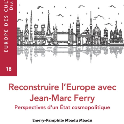 Reconstruire l'Europe Avec Jean-Marc Ferry: Perspectives d'Un État Cosmopolitique