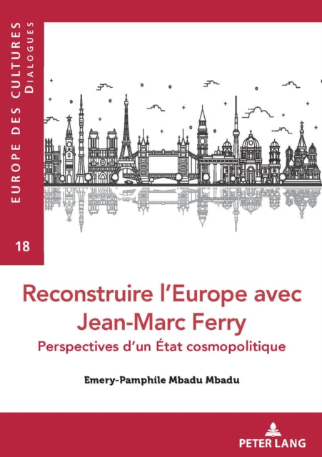 Reconstruire l'Europe Avec Jean-Marc Ferry: Perspectives d'Un État Cosmopolitique