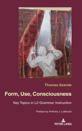 Form, Use, Consciousness: Key topics in L2
