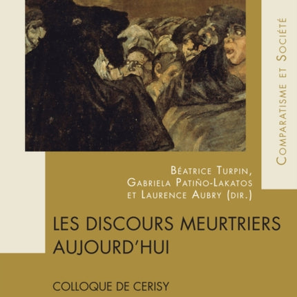 Les discours meurtriers aujourd'hui: Colloque de