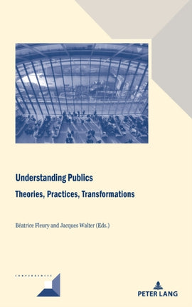 Understanding Publics: Theories, Practices,