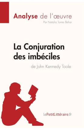 La Conjuration des imbéciles de John Kennedy Toole (Analyse de l'oeuvre): Analyse complète et résumé détaillé de l'oeuvre