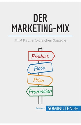 Der Marketing-Mix: Mit 4 P zur erfolgreichen
