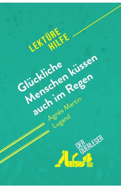 Glückliche Menschen küssen auch im Regen von Agnès MartinLugand Lektürehilfe