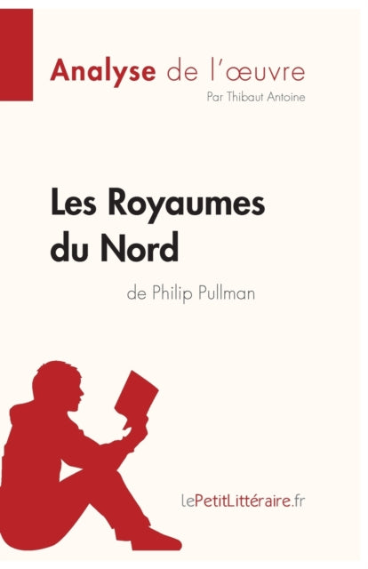 Les Royaumes du Nord de Philip Pullman (Analyse de l'oeuvre): Analyse complète et résumé détaillé de l'oeuvre