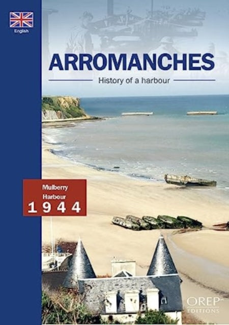 Arromanches History Of A Harbour