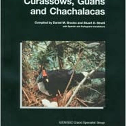 Curassows, Guans and Chachalacas: Status Survey and Conservation Action Plan for Cracids 2000-2004