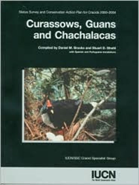 Curassows, Guans and Chachalacas: Status Survey and Conservation Action Plan for Cracids 2000-2004