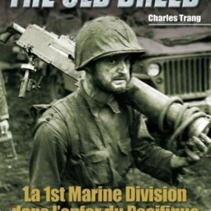 La 1st Marine Division Dans l'Enfer Du Pacifique: The Old Breed