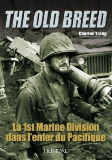 La 1st Marine Division Dans l'Enfer Du Pacifique: The Old Breed