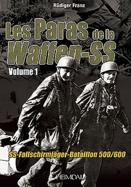 Les Paras De La Waffen-Ss: Ss-FallschirmjäGer-Bataillon 500/600