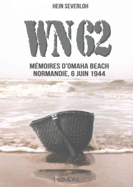 Wn62: MéMoires d'Omaha Beach - Normandie, 6 Juin 1944