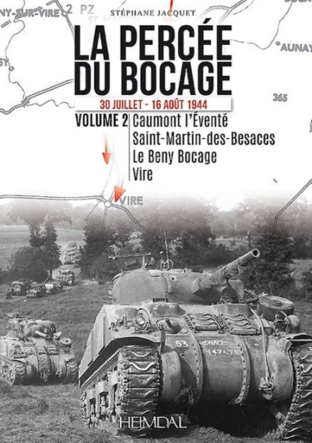 La Percée Du Bocage: 30 Juillet - 16 Août 1944 (Vol. 2)