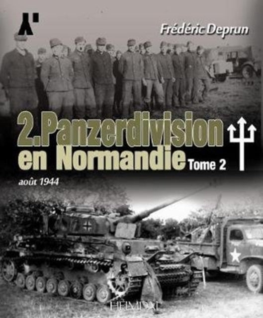 2. Panzerdivision En Normandie Tome 2: AoûT 1944