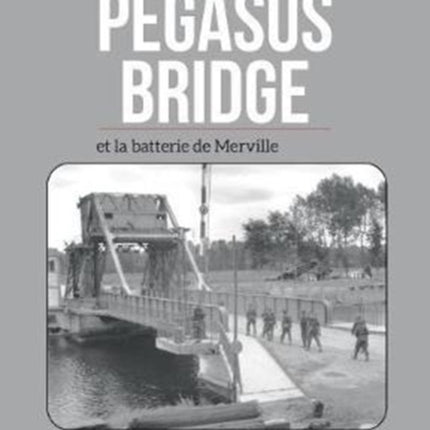 Pegasus Bridge Et La Batterie De Merville