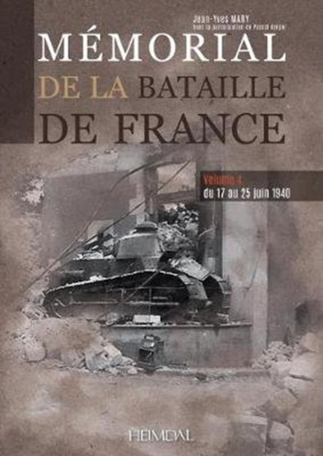 Memorial De La Bataille De France Volume 4: Du 17 Au 25 Juin 1940