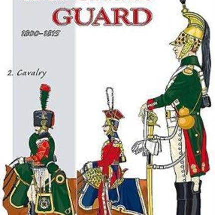 The French Imperial Guard Volume 2: Cavalry