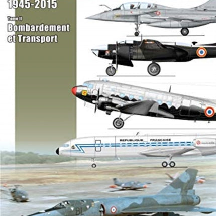 Les Escadres De L'Armee De L'Air: Escadres Et Unités De Bombardement Et De Transport De 1945 à Nos Jours (Inclus Glam, B-26 Et C-119 En Indochine)