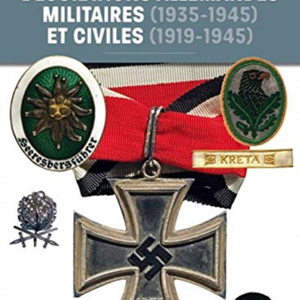 DéCorations Allemandes: Militaires (1935-1945) Et Civiles (1919-1945)