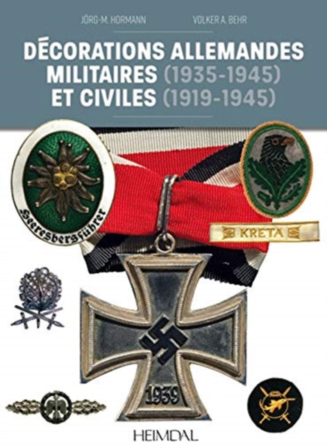 DéCorations Allemandes: Militaires (1935-1945) Et Civiles (1919-1945)