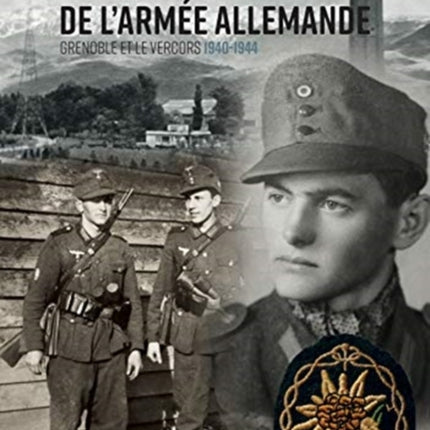 Sur Les Traces De l'Armée Allemande: Grenoble Et Le Vercors, 1940-1944