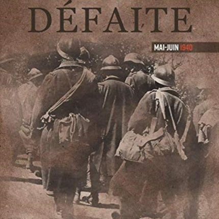 L’Inexorable DéFaite: Mai-Juin 1940