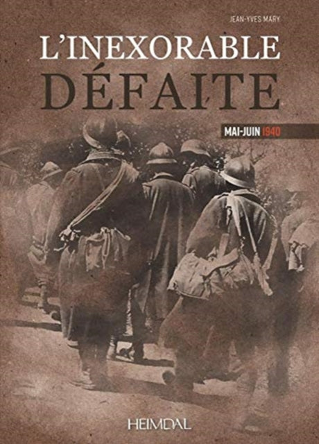 L’Inexorable DéFaite: Mai-Juin 1940