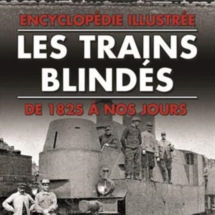 Les Trains BlindéS: De 1825 à Nos Jours