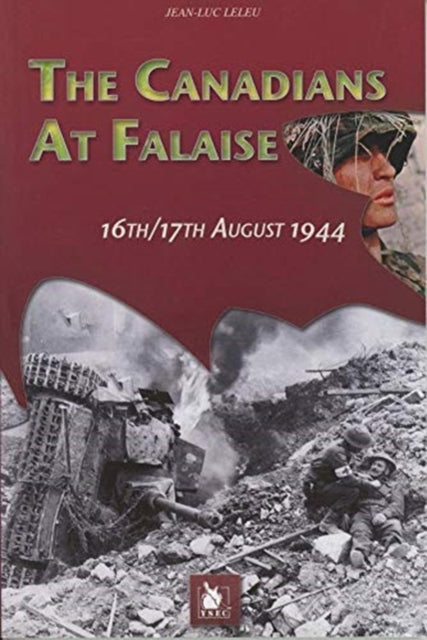 The Canadians at Falaise: 16th/17th August 1944