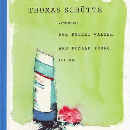 Thomas Schütte: Watercolours for Robert Walser and Donald Young 2011-2012