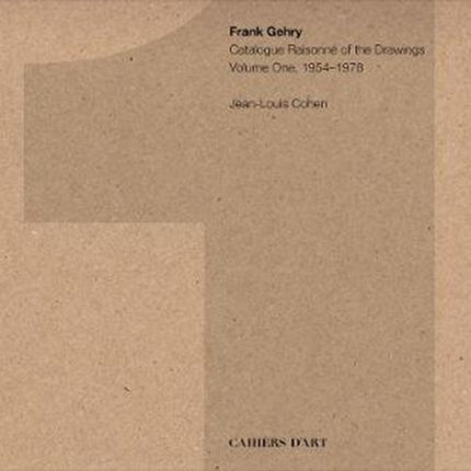 Frank Gehry: Catalogue Raisonné of the Drawings Vol I, 1954-1978