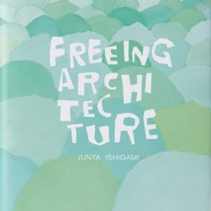 Freeing Architecture