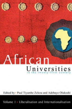 African universities in the twenty-first Century: Volume 1: Liberalisation and internationalisation