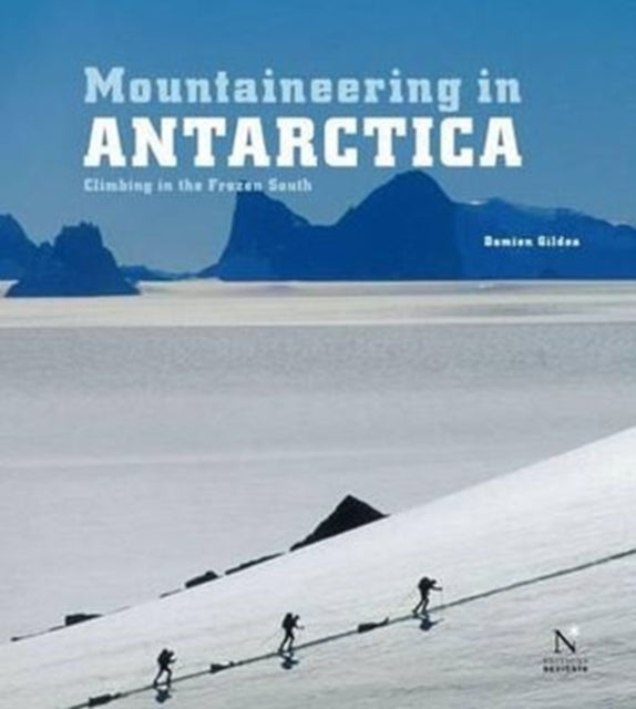 Mountaineering in Antarctica: Climbing in the