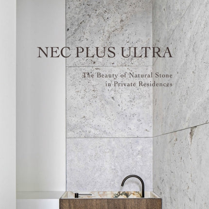 Nec Plus Ultra: The Beauty of Natural Stone in Private Residences