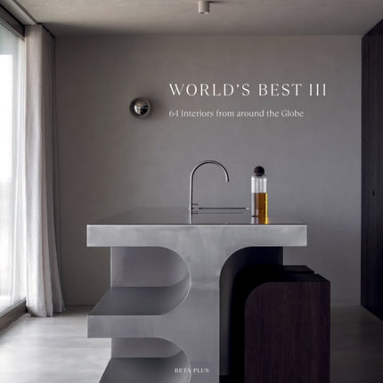 Worlds Best III  64 Interiors From Around the Globe