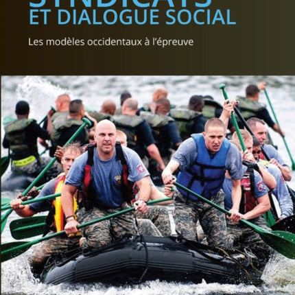 Syndicats Et Dialogue Social: Les Modèles Occidentaux À l'Épreuve