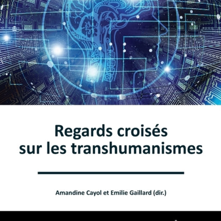 Regards croisés sur les transhumanismes